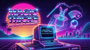 Magic Tricks for ChatGPT Prompts